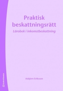 Praktisk beskattningsrätt; Asbjörn Eriksson; 2010