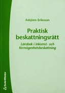 Praktisk beskattningsrätt : lärobok i inkomst- och förmögenhetsbeskattning; Eriksson Asbjörn; 2005