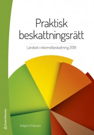 Praktisk beskattningsrätt - Lärobok i inkomstbeskattning; Asbjörn Eriksson; 2019