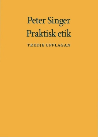 Praktisk etik; Peter Singer; 2016