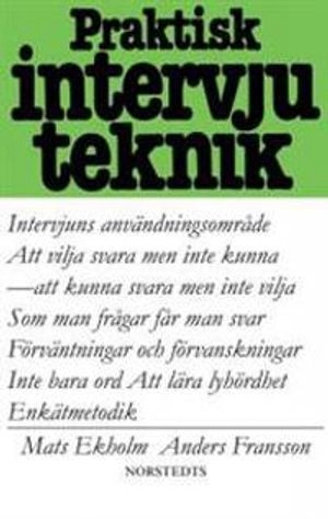 Praktisk intervjuteknik; Mats Ekholm, Anders Fransson; 2013