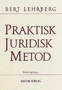 Praktisk juridisk metod; Bert Lehrberg; 2001