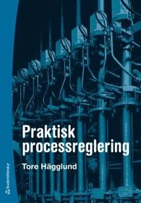 Praktisk processreglering; Tore Hägglund; 2010