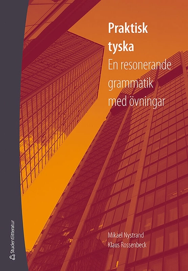 Praktisk tyska : en resonerande grammatik med övningar; Mikael Nystrand, Klaus Rossenbeck; 2010