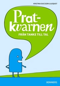 Pratkvarnen &#45; Från tanke till tal; Kristina Isacsson Liljequist; 2010