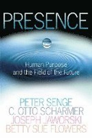 Presence : exploring profound change in people, orgnizations, and society; Peter Senge, Society for Organizational Learning; 2005