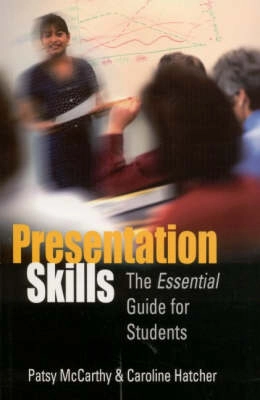 Presentation skills : the essential guide for students; Patsy McCarthy; 2002