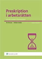 Preskription i arbetsrätten : en vägledning för praktiker; Bo Ericson, Stellan Gärde; 2009