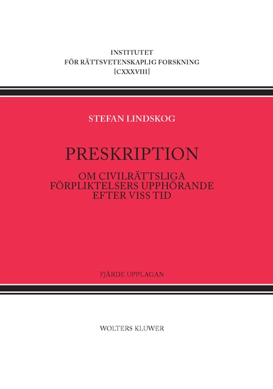 Preskription : om civilrättsliga förpliktelsers upphörande efter viss tid; Stefan Lindskog; 2017