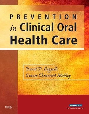 Prevention in clinical oral health care; David P. Cappelli; 2008