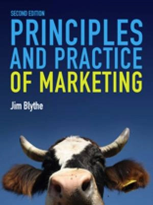 Principles and  practice of marketing; Jim Blythe; 2009