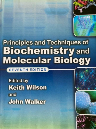 Principles And Techniques Of Biochemistry And Molecular Biology ( 7Th Edn ) New; Keith Wilson (ed), Professor John M Walker; 2010