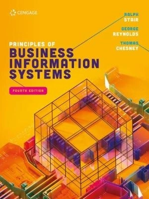 Principles of Business Information Systems; Ralph Stair; 2020