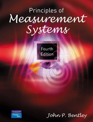 Principles of measurement systems; John P. Bentley; 2005