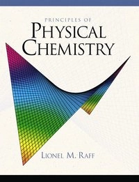 Principles of Physical Chemistry; Lionel M Raff; 2001