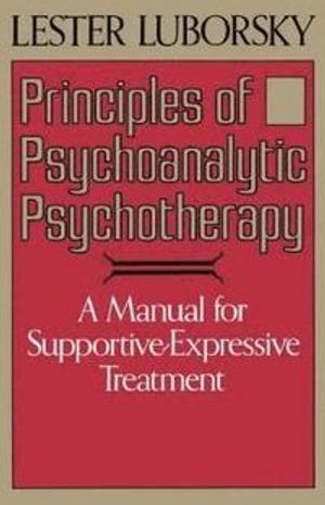 Principles of psychoanalytic psychotherapy : a manual for supportive-expressive treatment; Lester Luborsky; 1984