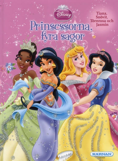 Prinsessorna, fyra sagor : Tiana, Snövit, Törnrosa och Jasmin; Carin Bartosch Edström, Charlotta Cleman, Catharina Andersson; 2012