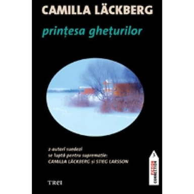 Prinţesa Gheţurilor; Camilla Läckberg; 2010