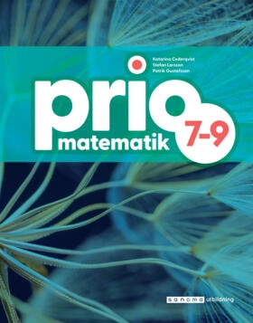 Prio Matematik 7-9 Grundbok; Katarina Cederqvist, Patrik Gustafsson, Stefan Larsson; 2022