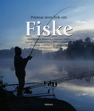 Prismas stora bok om fiske : Sportfiskets historia. Fiskens miljö. Spinn & haspelfiske. Mete. Flugfiske. Trolling. Isfiske. Spöbyggnad. Sportfiskarens kokbok; Jens Ploug Hansen, Lefty Kreh, Christian Lundberg, Arthur Oglesby, Jan Olsson, Steen Ulnitz, Bo Wessman, Bengt Öste, Per Ola Johannesson; 2005