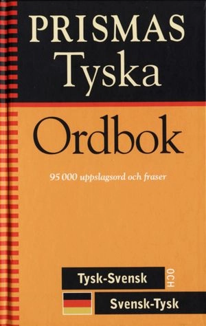 Prismas tyska ordbok : tysk-svensk, svensk-tysk, grammatik : 95000 uppslagsord och fraser; 1998