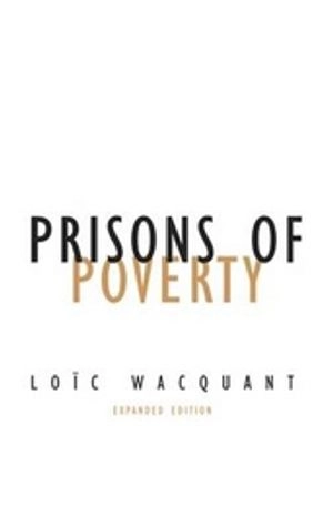 Prisons of poverty; Loïc J. D. Wacquant; 2009