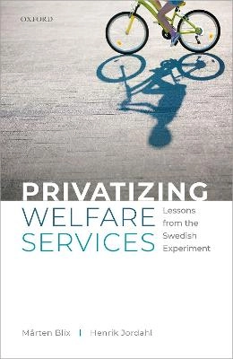 Privatizing welfare services : lessons from the Swedish experiment; Mårten Blix; 2021