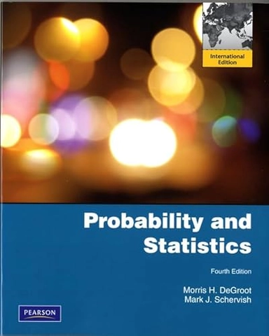 Probability and statistics; Morris H. DeGroot; 2012