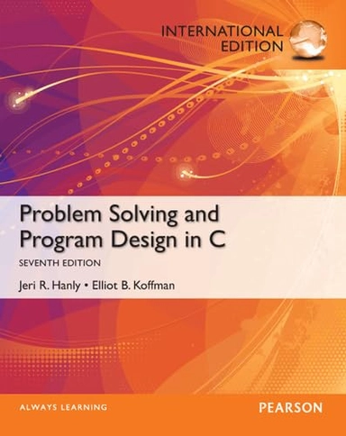 Problem Solving and Program Design in C: International Edition; Jeri R Hanly; 2012