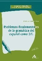 Problemas fundamentales de la gramática del español como segunda lengua; María Luz Gutiérrez Araus; 2005