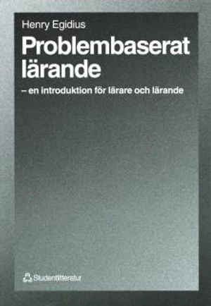 Problembaserat lärande - – en introduktion för lärare och lärande; Henry Egidius; 1999