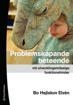 Problemskapande beteende vid utvecklingsmässiga funktionshinder; Bo Hejlskov Elvén; 2009