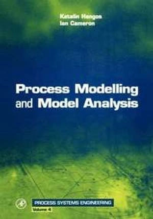 Process modelling and model analysis; Katalin M. Hangos; 2001