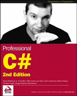 Professional C#; Simon Robinson, K. Scott Allen, Ollie Cornes, Jay Glynn; 2002