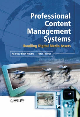 Professional Content Management Systems: Handling Digital Media Assets; Andreas Ulrich Mauthe; 2004