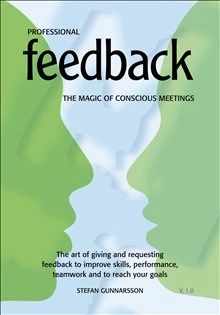 Professional Feedback - The magic of conscious meetings. The art of giving; Stefan Gunnarsson; 2016