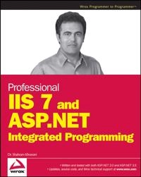 Professional IIS 7 and ASP.NET Integrated Programming; Shahram Khosravi; 2007