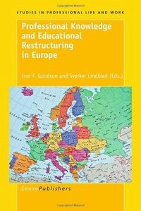 Professional Knowledge and Educational Restructuring in EuropeVolym 4 av Studies in professional life and work; Sverker Lindblad, Ivor F. Goodson; 2011