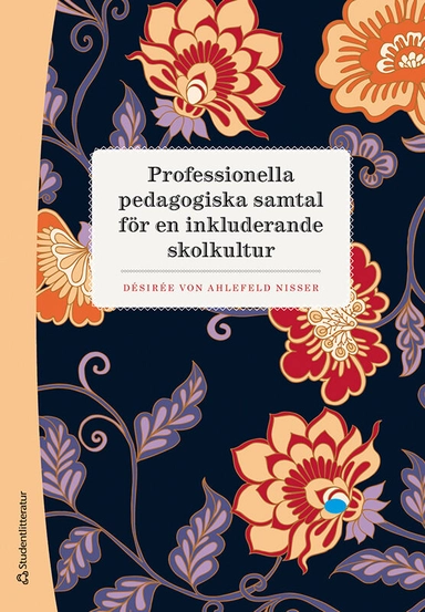 Professionella pedagogiska samtal för en inkluderande skolkultur; Désirée von Ahlefeld Nisser; 2025