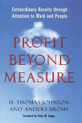 Profit beyond measure : extraordinary results through attention to work and people; H. Thomas Johnson; 2000