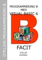 Programmering B med Visual Basic 6 - Facit; Magnus Thimberg; 2005