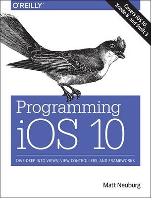 Programming iOS 10; Matt Neuburg; 2016