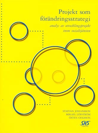 Projekt som förändringsstrategi-analys av utvecklingsprojekt inom socialtjänsten; Staffan Johansson; 2000