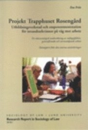 Projekt Trapphuset Rosengård : utbildningsverkstad och empowermentstation för invandrarkvinnor på väg mot arbete : en rättssociologisk undersökning av måluppfyllelse, genomförande och normstödjande arbete; Eva Friis; 2010