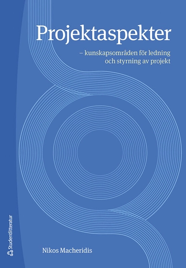 Projektaspekter : kunskapsområden för ledning och styrning av projekt; Nikos Macheridis; 2023