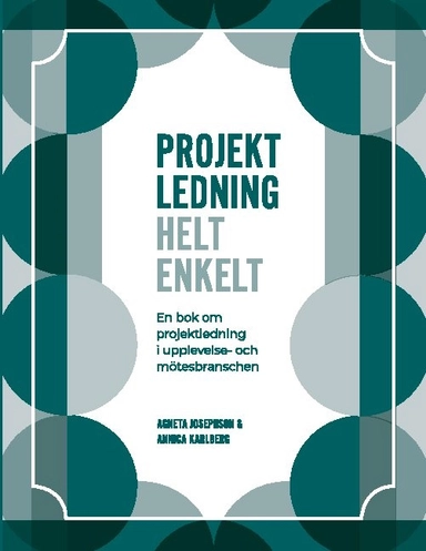 Projektledning : helt enkelt; Annica Karlberg, Agneta Josephson; 2020