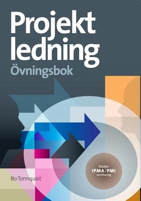 Projektledning Övningsbok; Bo Tonnquist; 2012