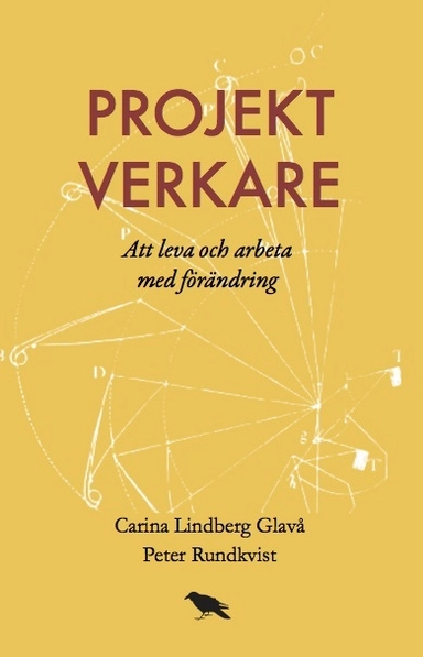 Projektverkare : Att leva och arbeta med förändring; Carina Lindberg Glavå, Peter Rundkvist; 2017