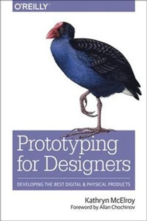 Prototyping for Designers; Kathryn McElroy; 2017