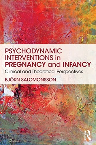 Psychodynamic interventions in pregnancy and infancy - clinical and theoret; Bjorn (karolinska Institute Stockholm Sweden) Salomonsson; 2018